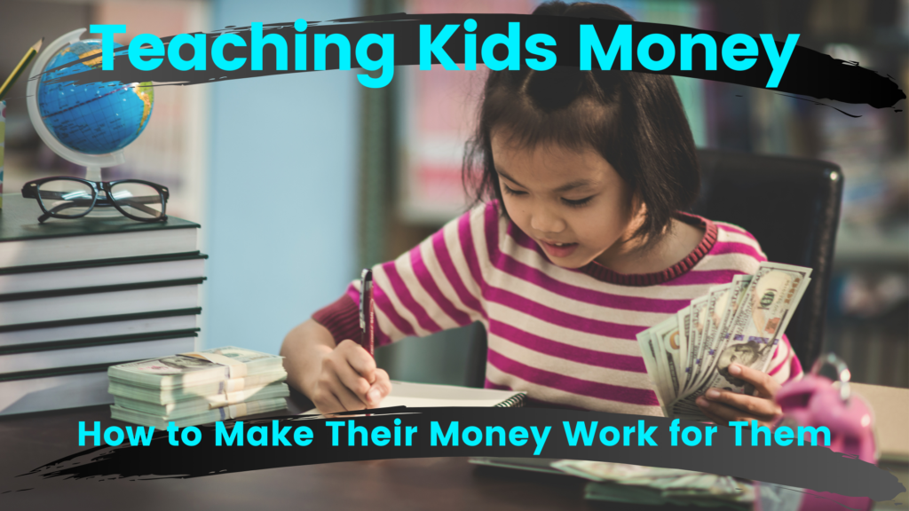 Teaching Kids Money - How to Make Their Money Work for Them ...